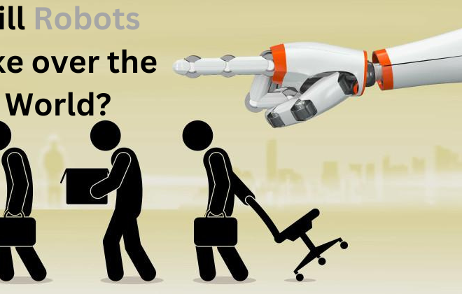 Will Robots Take over the World one day?